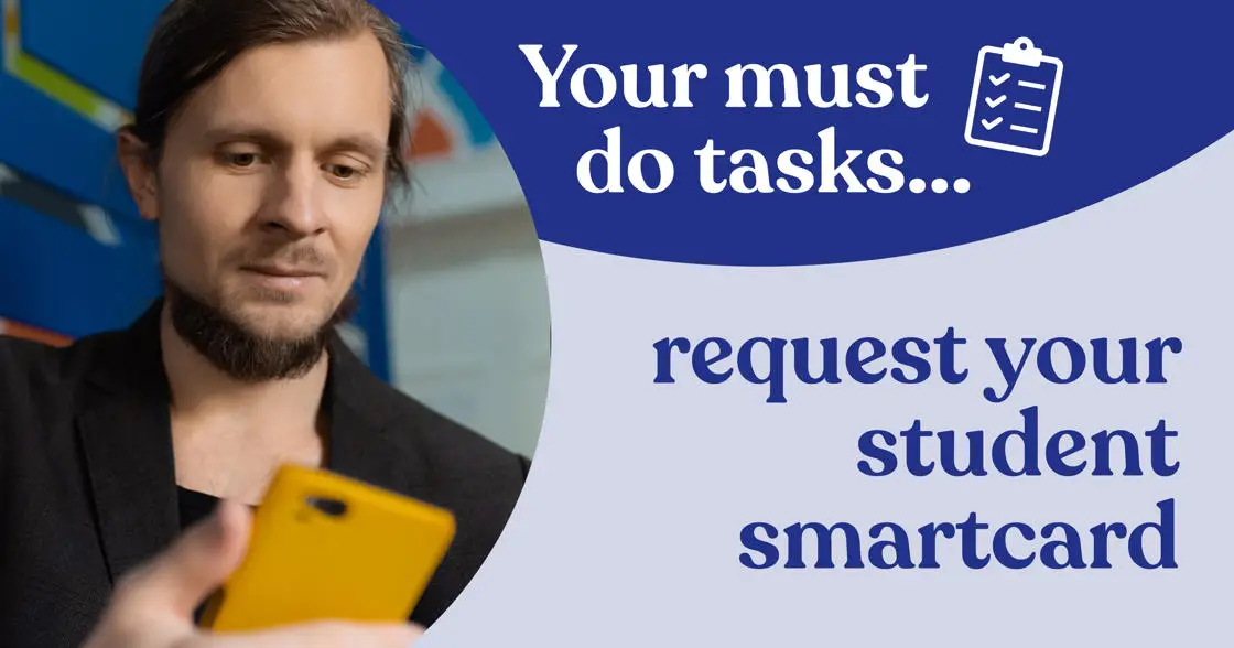 Your must do tasks: request your student smartcard